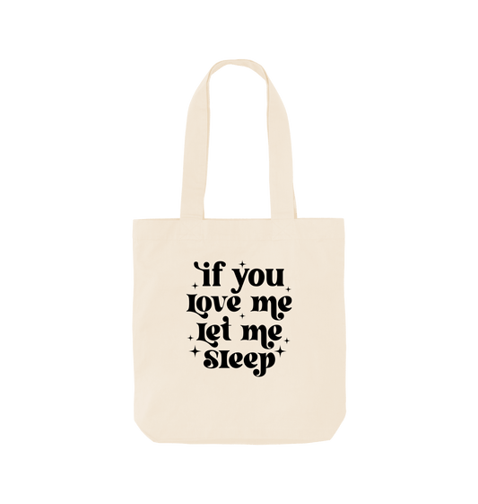 White tote bag with text "if you love me let me sleep"