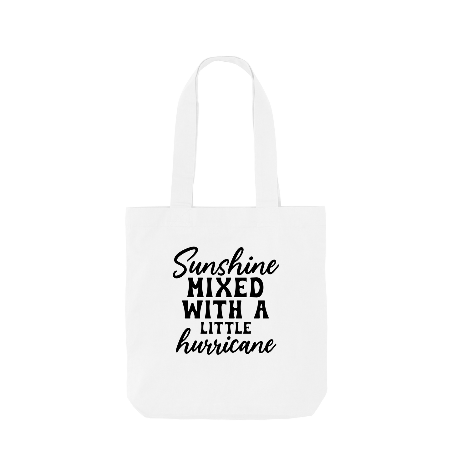 White tote bag with "Sunshine Mixed With A Little Hurricane" text