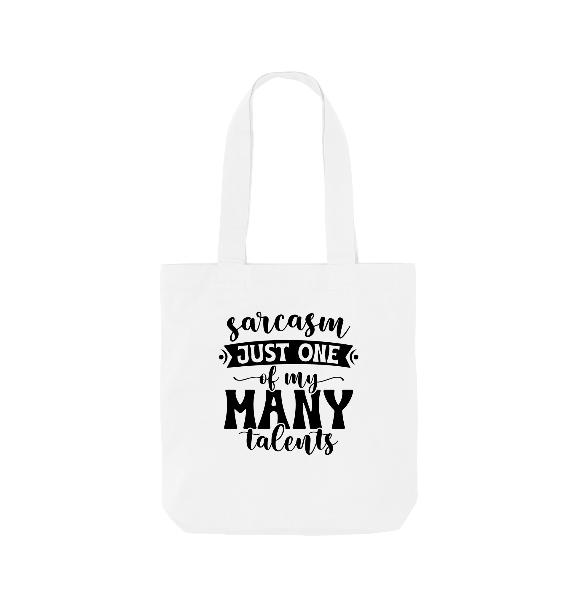 White tote bag with "sarcasm just one of my many talents" text