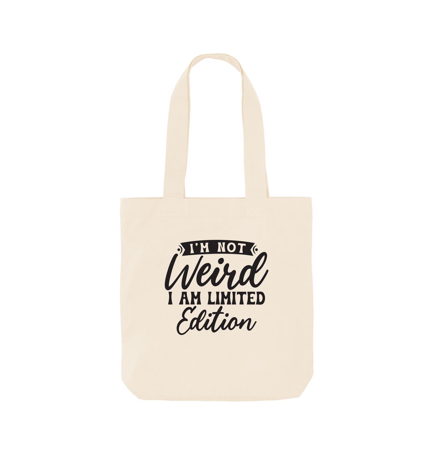 White tote bag with "I'm Not Weird, I Am Limited Edition" text