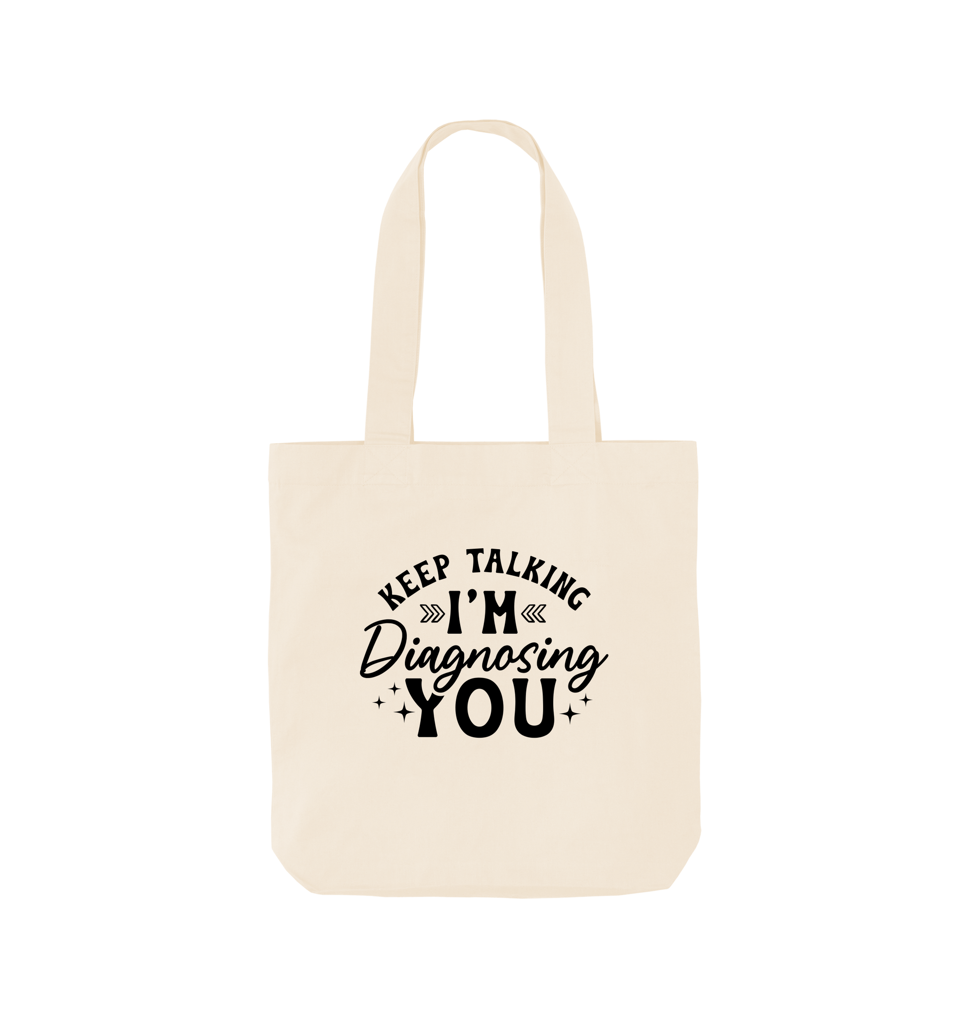 White tote bag with "Keep Talking I'm Diagnosing You" text