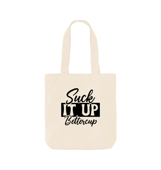 White tote bag with "Suck It Up Bettercup" text