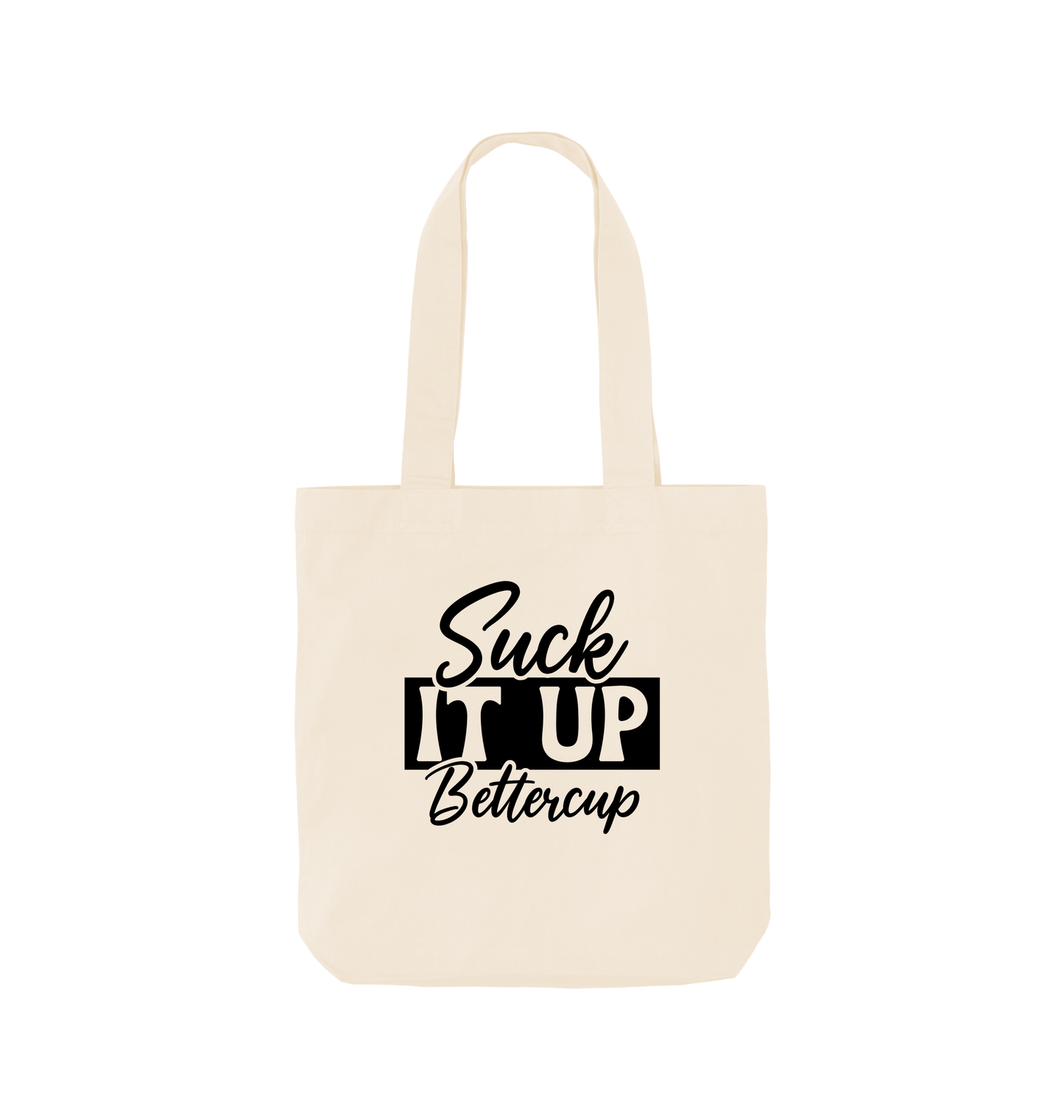 White tote bag with "Suck It Up Bettercup" text