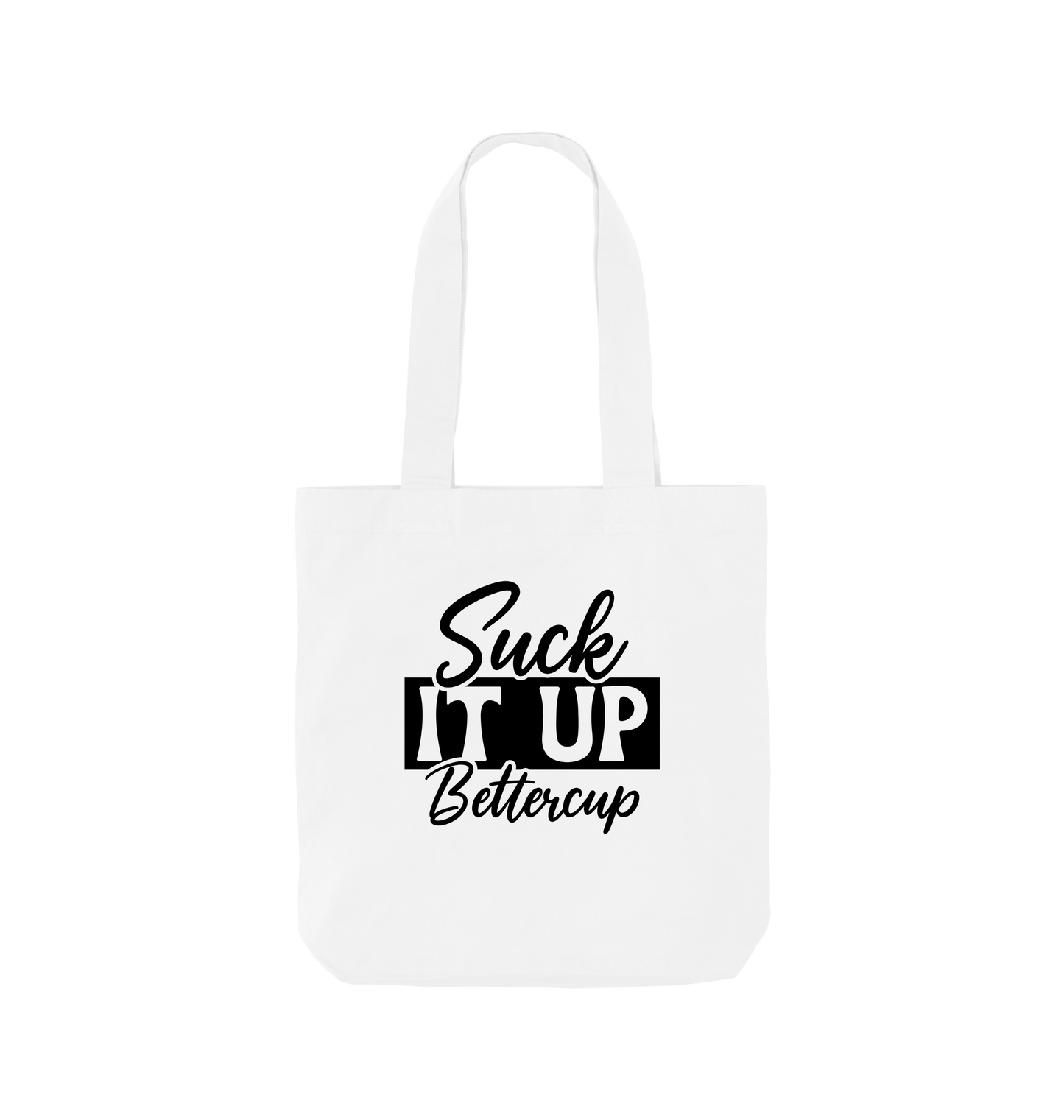 White tote bag with "Suck It Up Bettercup" text