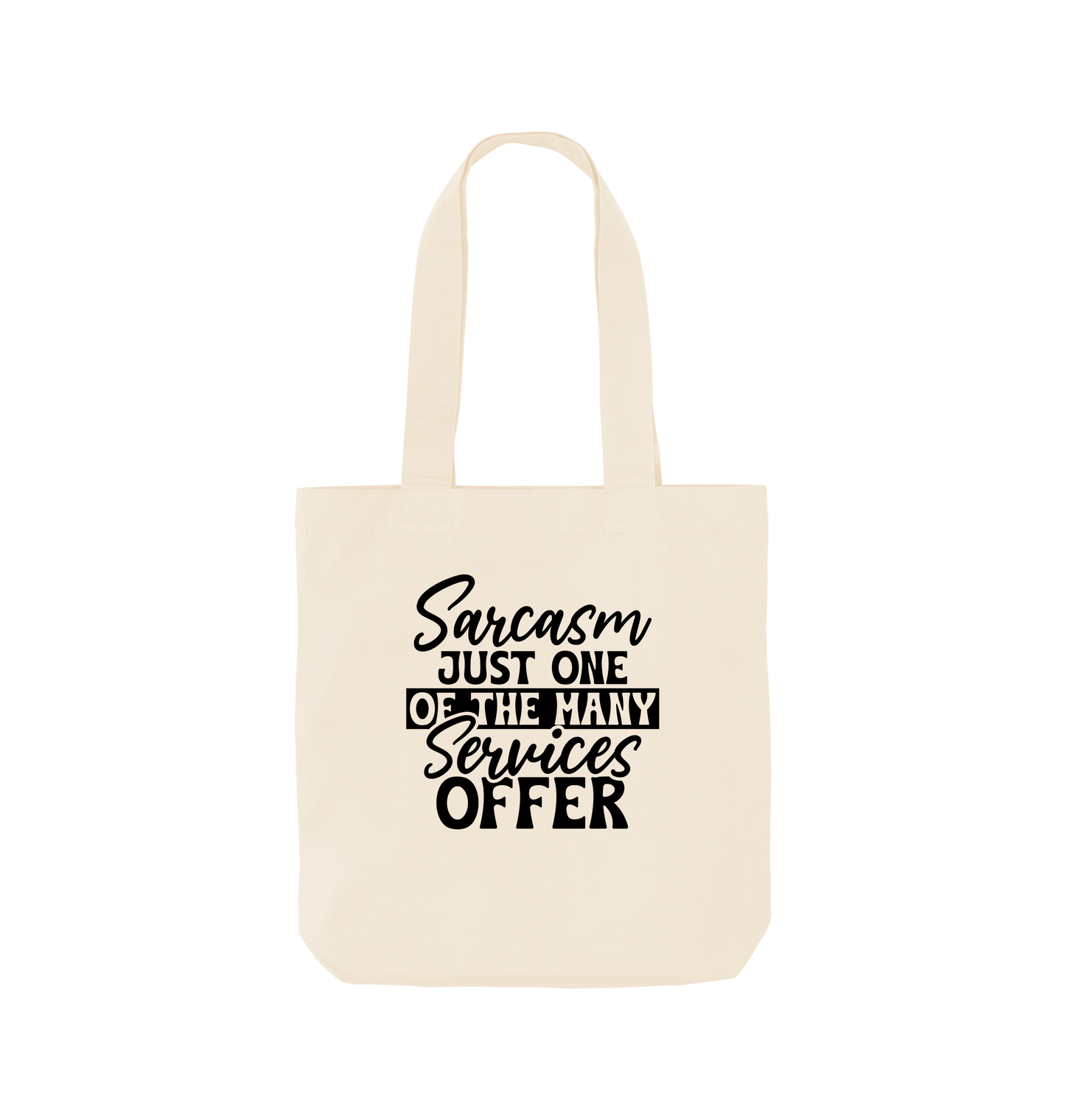 White tote bag with "Sarcasm Just One of the Many Services Offered" text