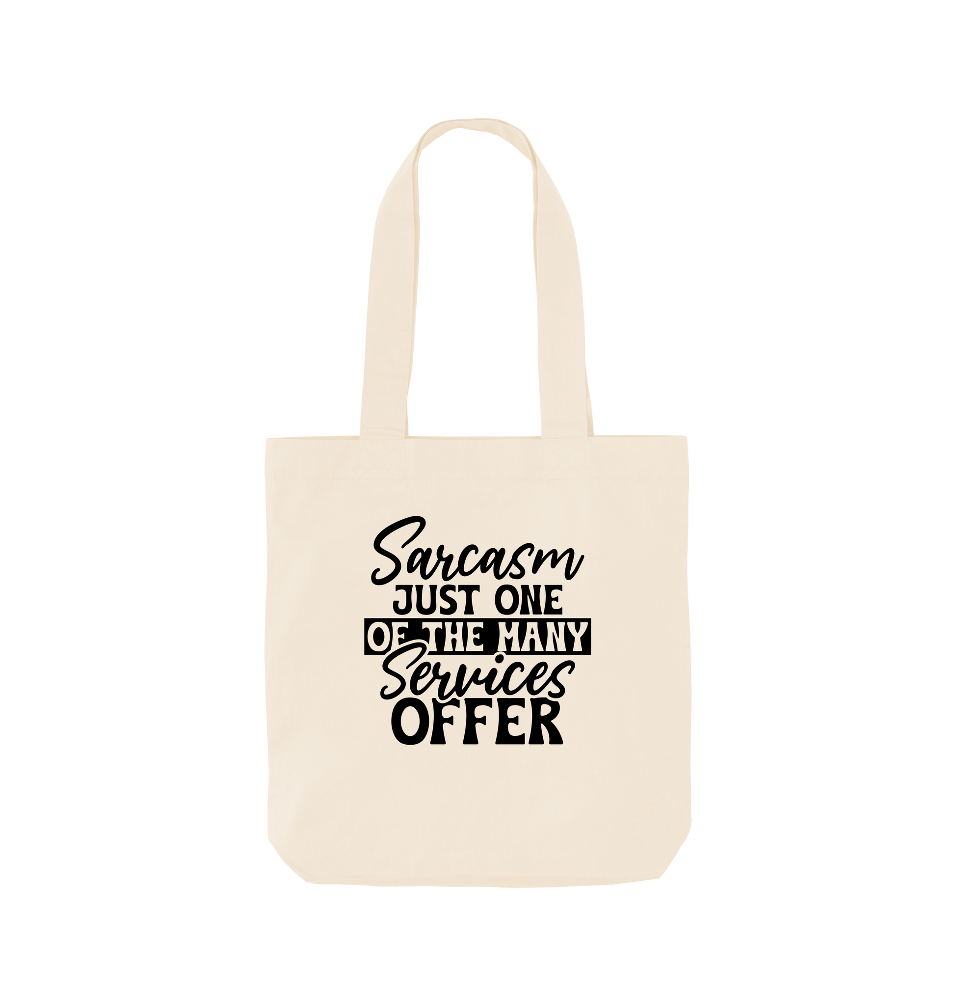 White tote bag with "Sarcasm Just One of the Many Services Offered" text