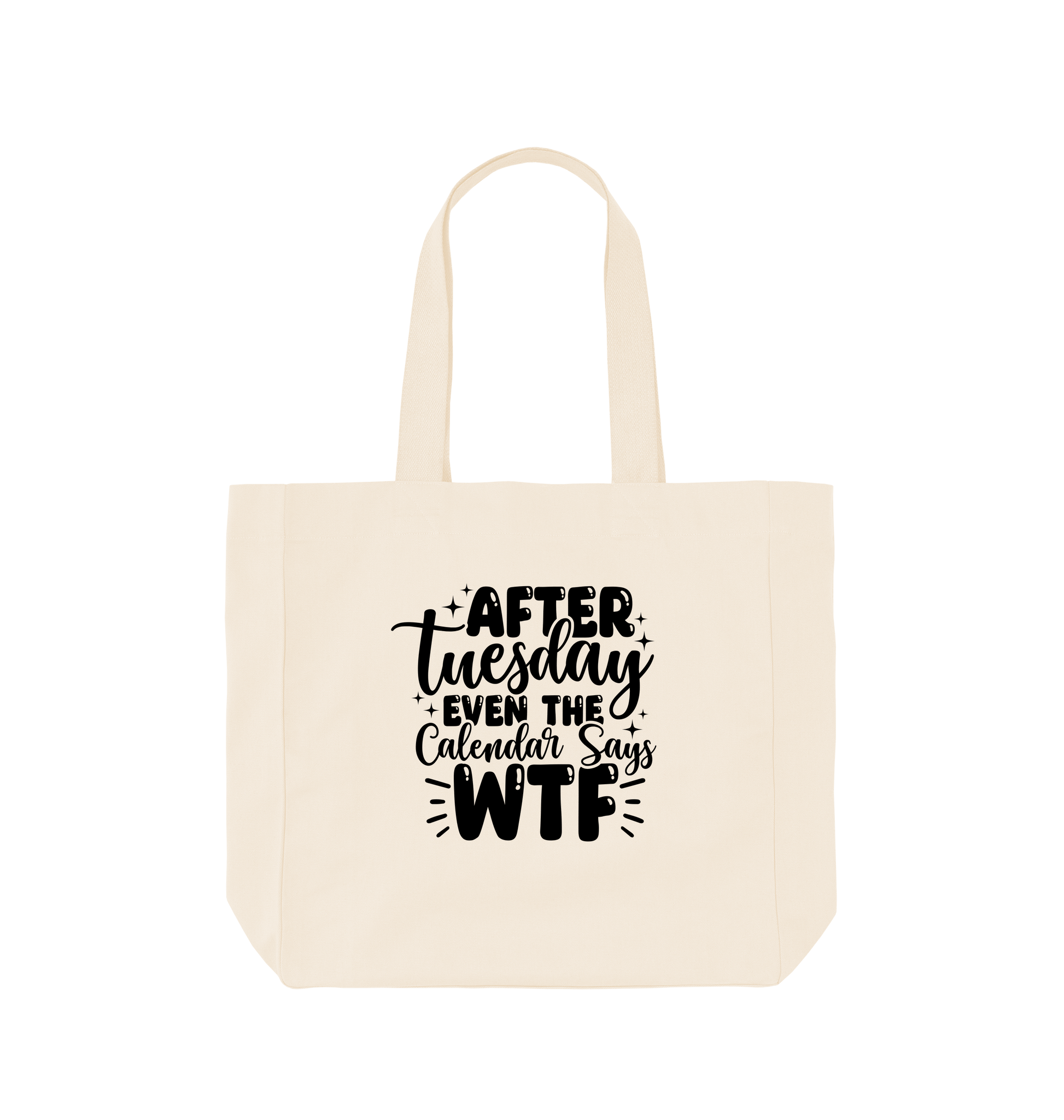 White tote bag with "After Tuesday Even the Calendar Says WTF" text