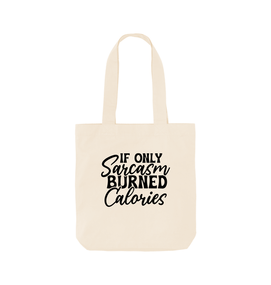 White tote bag with text "If only sarcasm burned calories"