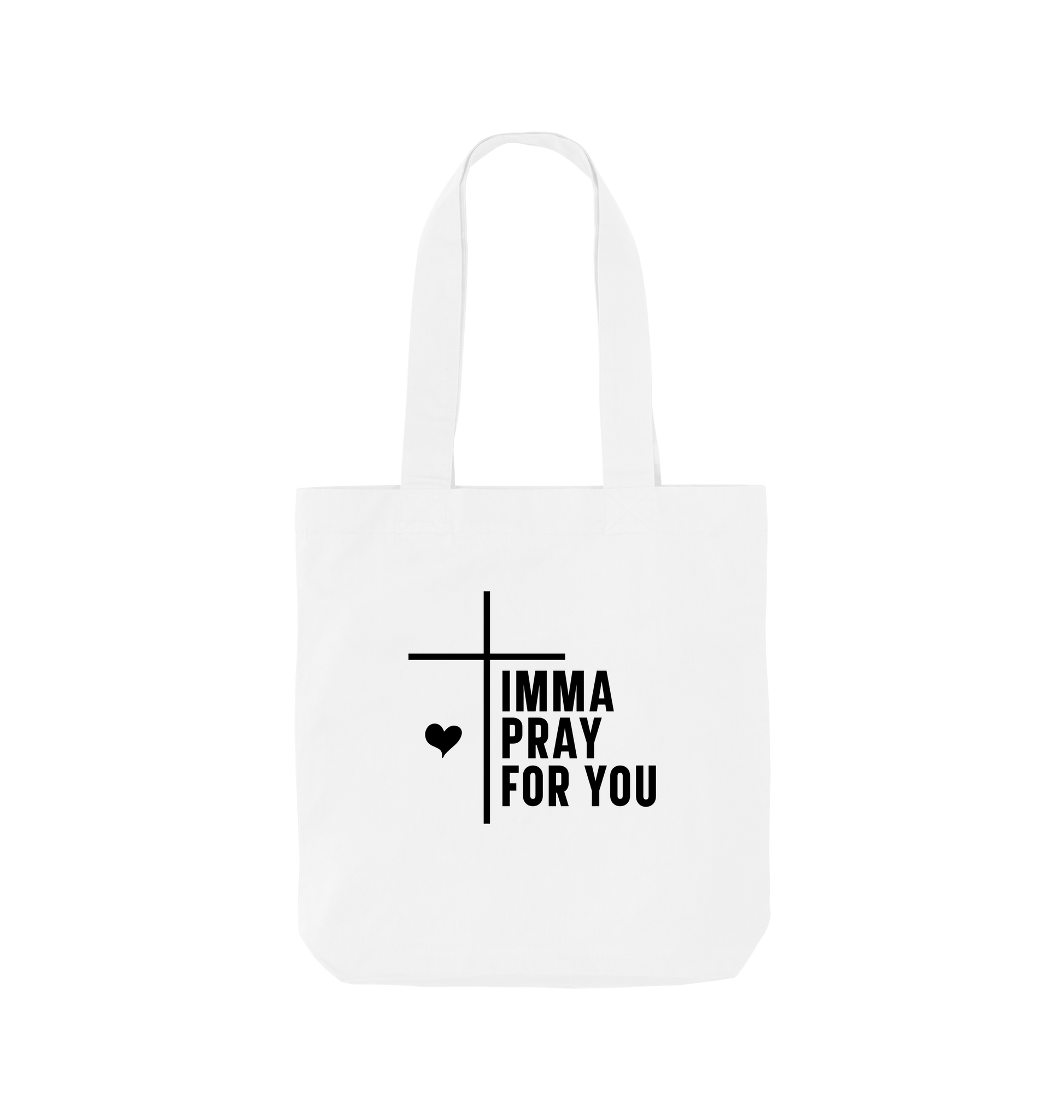 White tote bag with "IMMA PRAY FOR YOU" text and cross