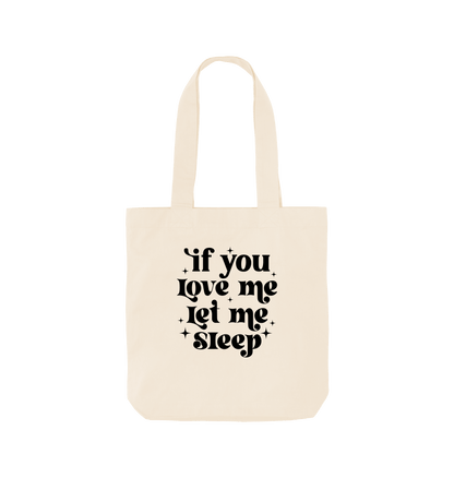 Natural If you love me let me sleep - Colour Tote Bag