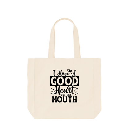 Natural I have a good heart but this mouth - Shopper Tote Bag