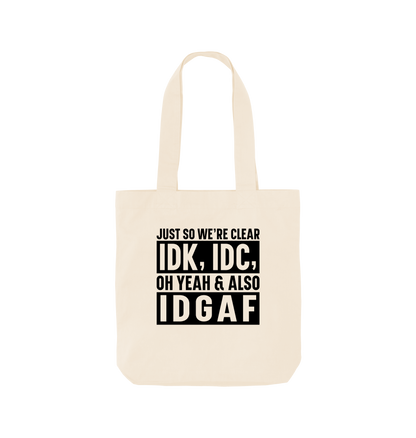 Natural Just so we're clear IDK IDC - Colour Tote Bag