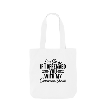 White I'm sorry if I offended you with my common sense - Colour Tote Bag