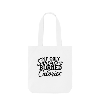 White If only sarcasm burned calories - Colour Tote Bag