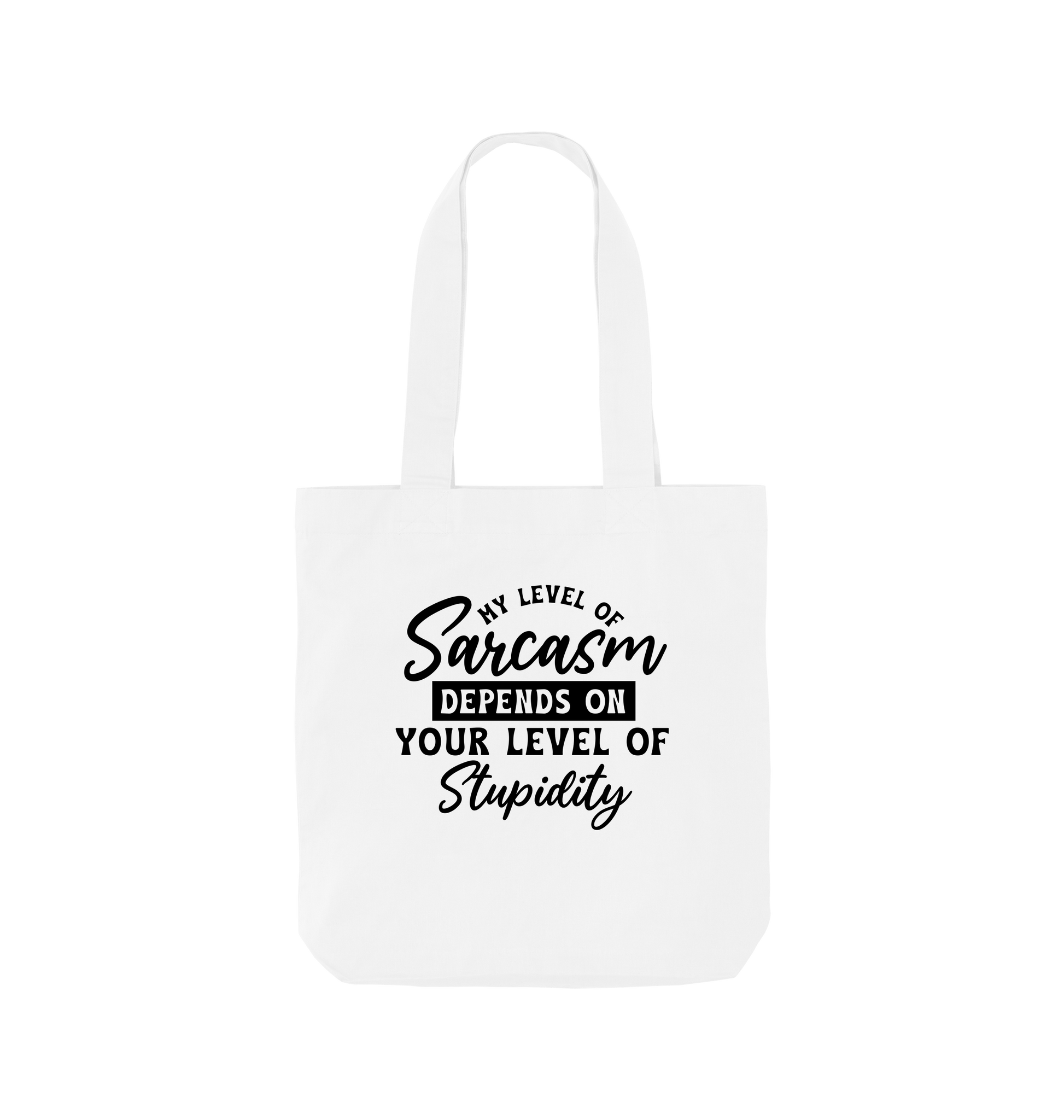 White My level of sarcasm depends on your - Colour Tote Bag