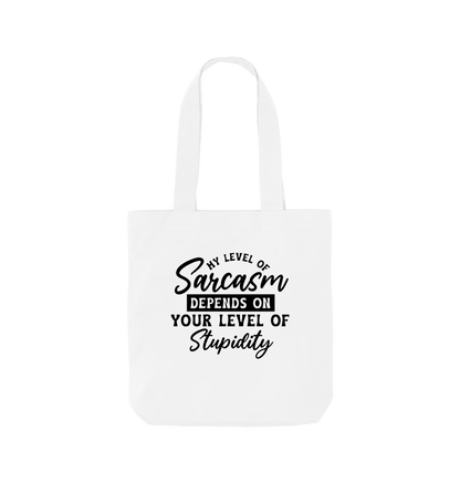 White My level of sarcasm depends on your - Colour Tote Bag