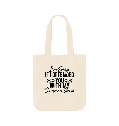 Natural I'm sorry if I offended you with my common sense - Colour Tote Bag