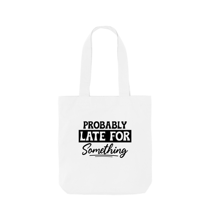 White Probably late for something - Colour Tote Bag