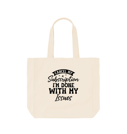 Natural Cancel my subscription I'm done with my issues - Shopper Tote Bag
