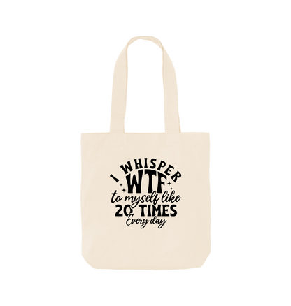 Natural I whisper WTF to myself - Colour Tote Bag