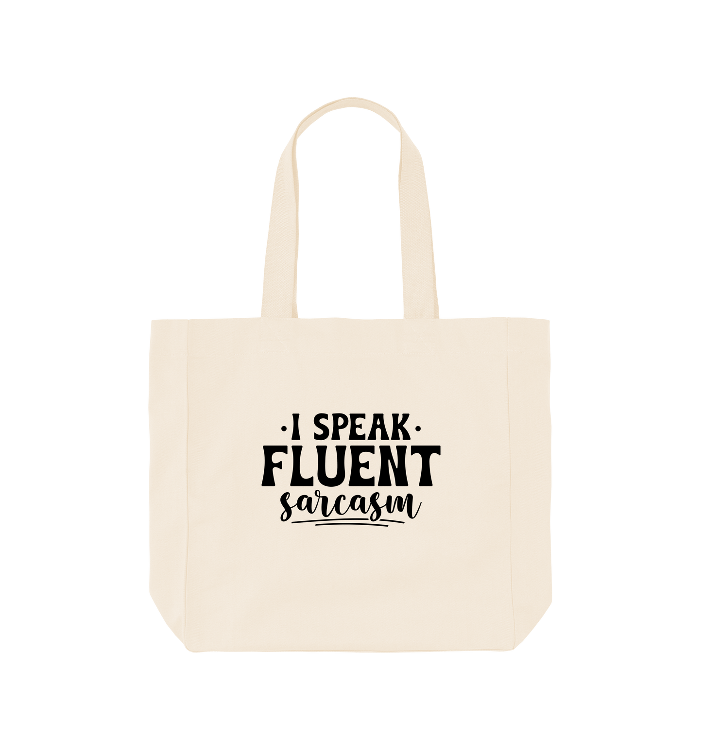 Natural I speak fluent sarcasm - Shopper Tote Bag