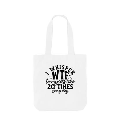 White I whisper WTF to myself - Colour Tote Bag