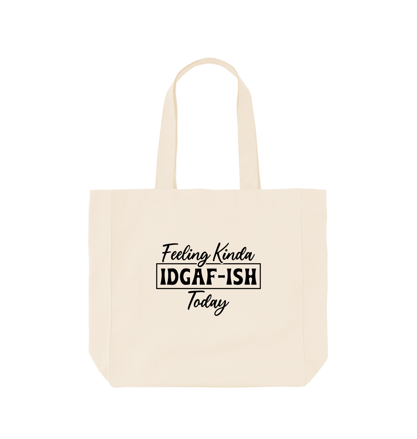 Natural Feeling kinda IDGAF-ISH today - Shopper Tote Bag