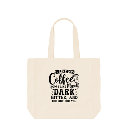 Natural I like my coffee how I like myself dark - Shopper Tote Bag