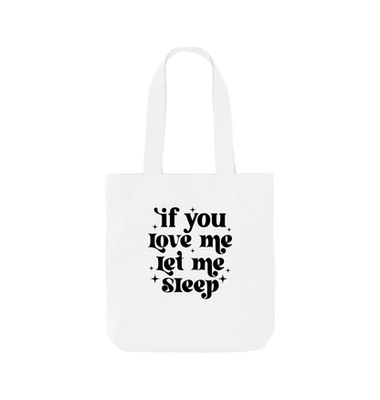 White If you love me let me sleep - Colour Tote Bag