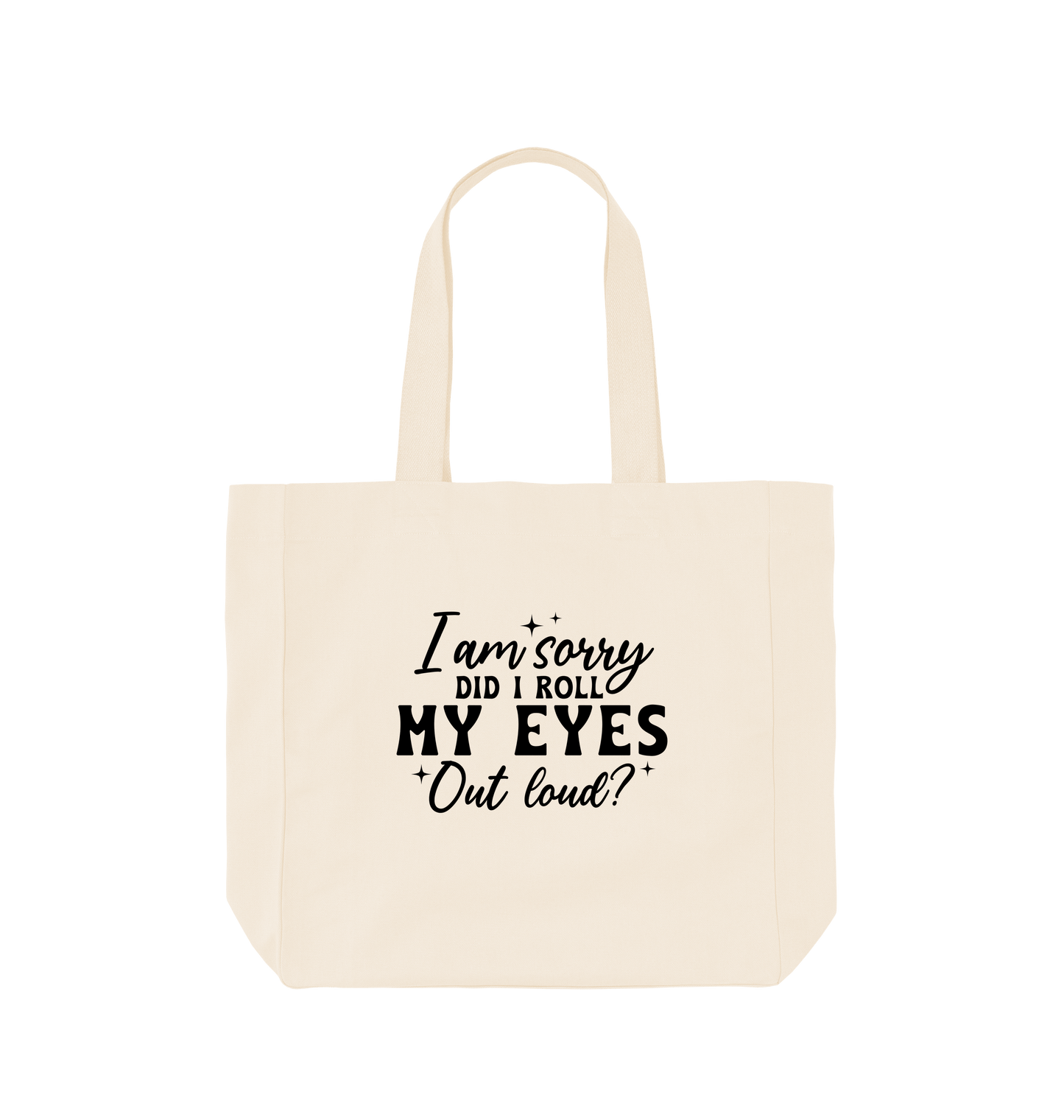 Natural I am sorry did I roll my eyes out loud - Shopper Tote Bag