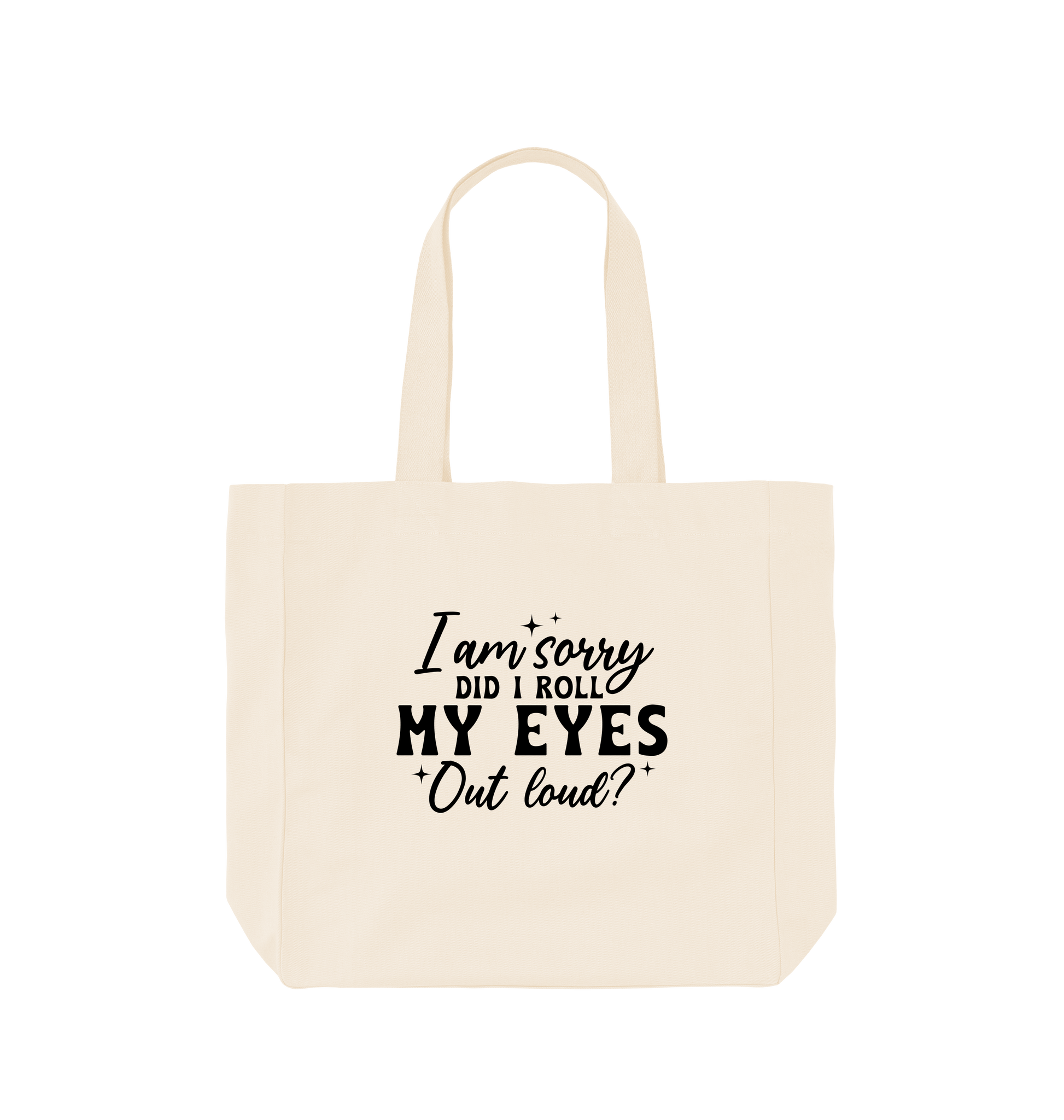 Natural I am sorry did I roll my eyes out loud - Shopper Tote Bag