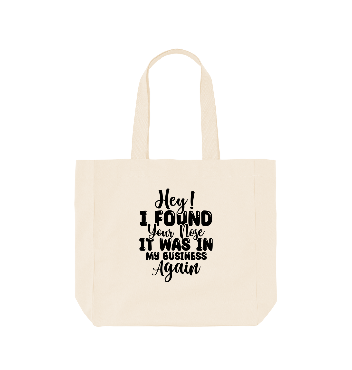 Natural Hey I found your nose it was in - Shopper Tote Bag