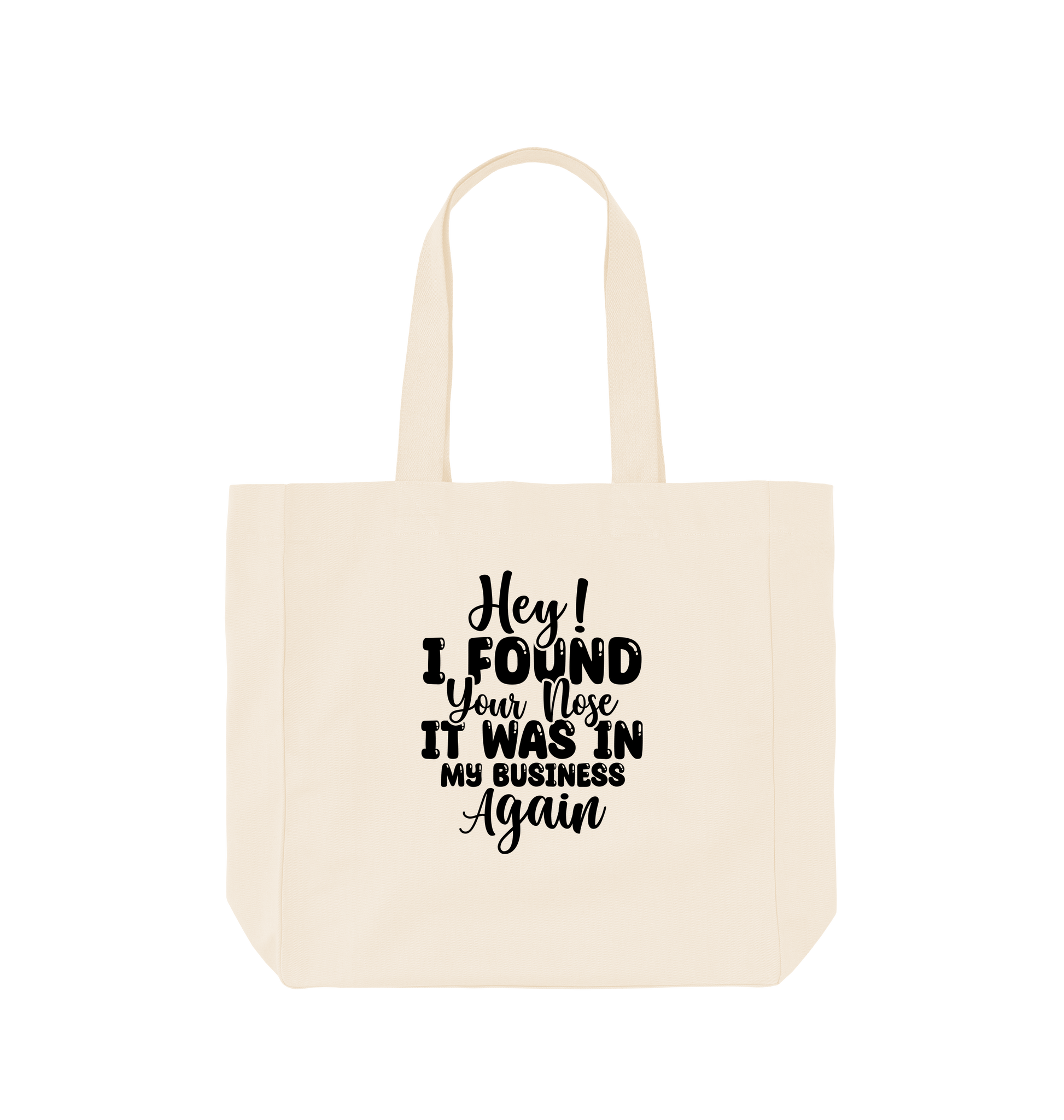 Natural Hey I found your nose it was in - Shopper Tote Bag